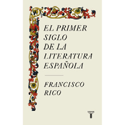 Francisco Rico El primer siglo de la literatura española