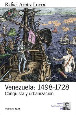 Rafael Arráiz Lucca - Venezuela: 1498-1728: Conquista y urbanización