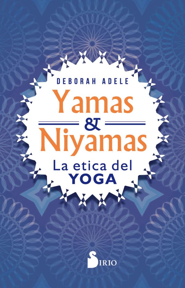 Título original THE YAMAS NIYAMAS - EXPLORING YOGAS ETHICAL PRACTICE - photo 1