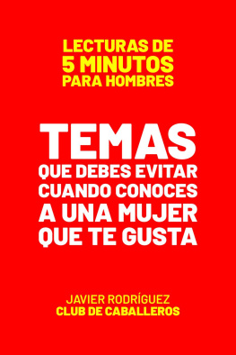 Javier Rodríguez - Temas Que Debes Evitar Cuando Conoces a Una Mujer Que Te Gusta