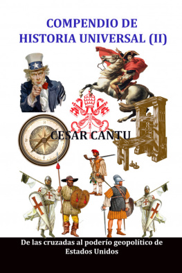 Cesar Cantu - Compendio de Historia Universal (II) De las cruzadas al poderío geopolítico de Estados Unidos