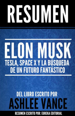 Eureka Editorial Elon Musk: Tesla, SpaceX y la búsqueda de un futuro fantástico: Resumen del libro de Ashlee Vance