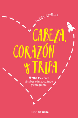 Pablo Arribas Cabeza, corazón y tripa: Amar es fácil si sabes cómo, cuándo y con quién