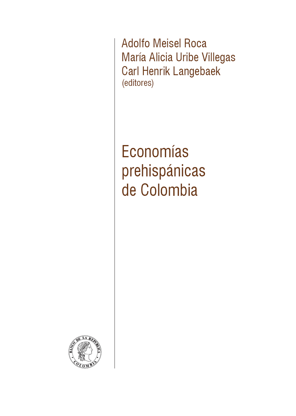 Economías prehispánicas de Colombia autores Alberto Gómez Gutiérrez Ignacio - photo 1