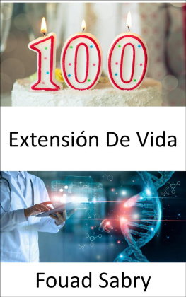 Fouad Sabry Extensión De Vida: Los investigadores han descubierto el secreto para duplicar la vida útil de los humanos, pero ¿deberíamos aceptarlo?