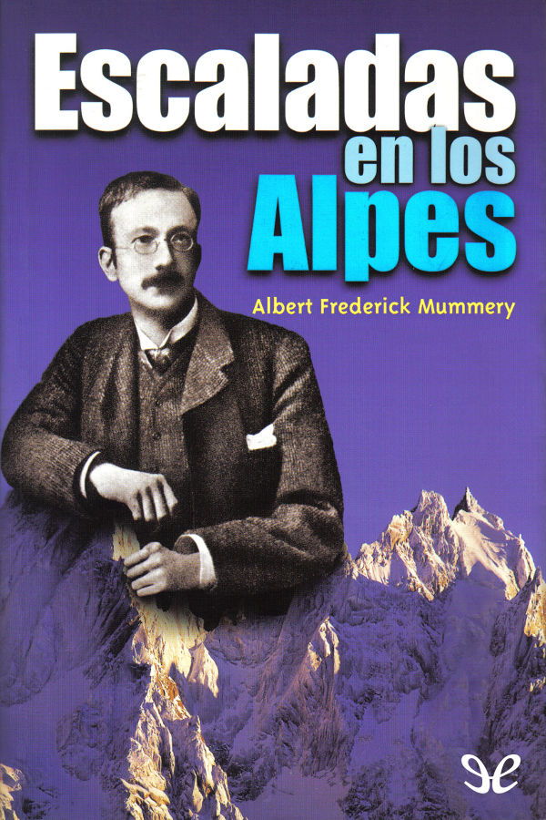 El presente volumen de Escaladas en los Alpes constituye una selección de los - photo 1
