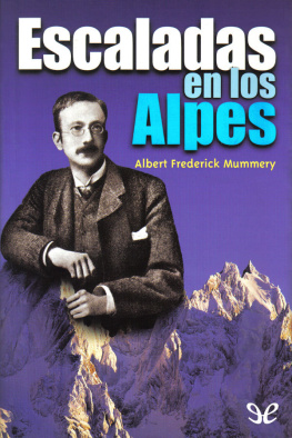 Albert Frederick Mummery - Escaladas en los Alpes