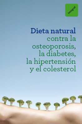 Varios Autores Dieta natural contra la osteoporosis, la diabetes, la hipertensión y el colesterol