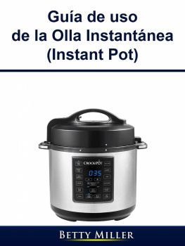 Betty Miller Guía de uso de la Olla Instantánea (Instant Pot)