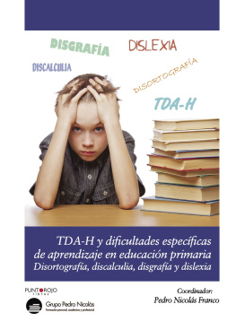 Virtudes Muñoz Egea - Dificultades específicas de aprendizaje en Educación Primaria: Disortografía, Disgrafía, Dislexia y T-DAH