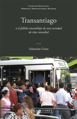 Sebastián Ureta - Transantiago: o el fallido ensamblaje de una sociedad de clase mundial