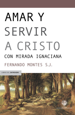 Fernando Montes Amar y servir a Cristo: Con mirada ignaciana