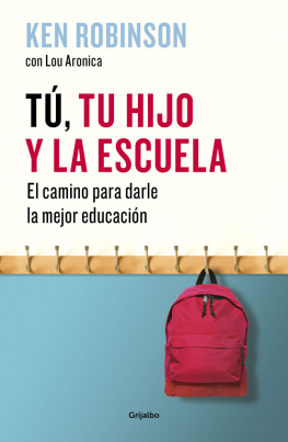 Sir Ken Robinson Tú, tu hijo y la escuela: El camino para darle la mejor educación