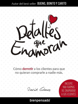 David Gómez Detalles que Enamoran: Cómo derretir a los clientes para que no quieran comprarle a nadie más