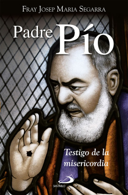Josep María Segarra Latorre - Padre Pío: Testigo de misericordia