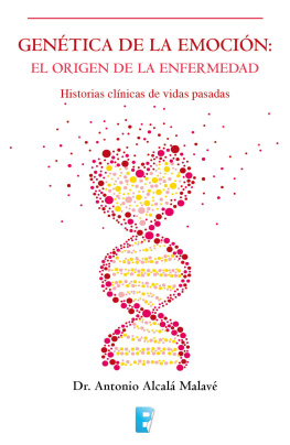 Dr. Antonio Alcalá Malavé Genética de la emoción: El origen de la enfermedad