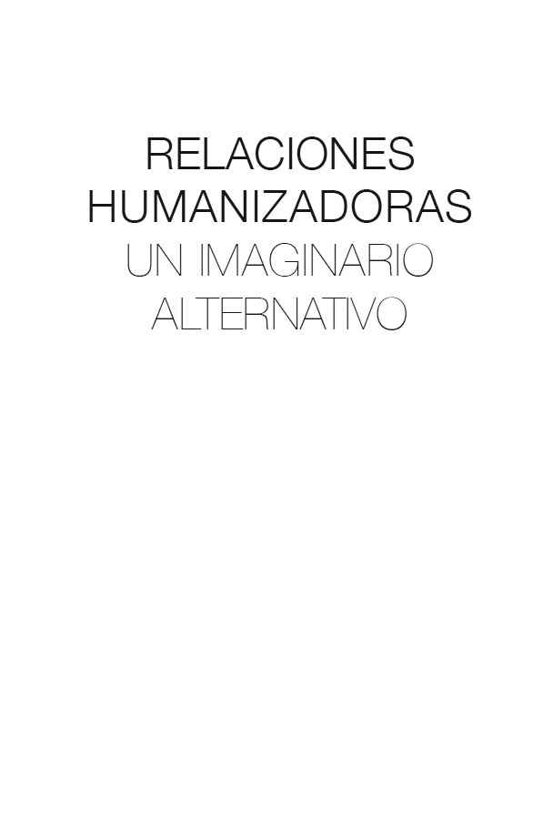 Relaciones humanizadoras Un imaginario alternativo Pedro Trigo Ediciones - photo 2