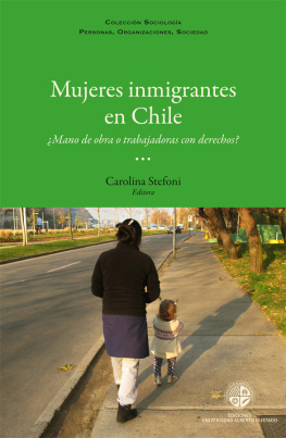 Carolina Stefoni - Mujeres inmigrantes en Chile: ¿Mano de obra o trabajadoras con derechos?: ¿Mano de obra o trabajadoras con derecho?