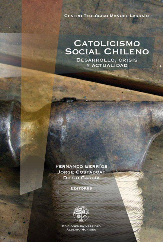 Catolicismo social chileno Desarrollo crisis y actualidad Fernando Berríos - photo 1