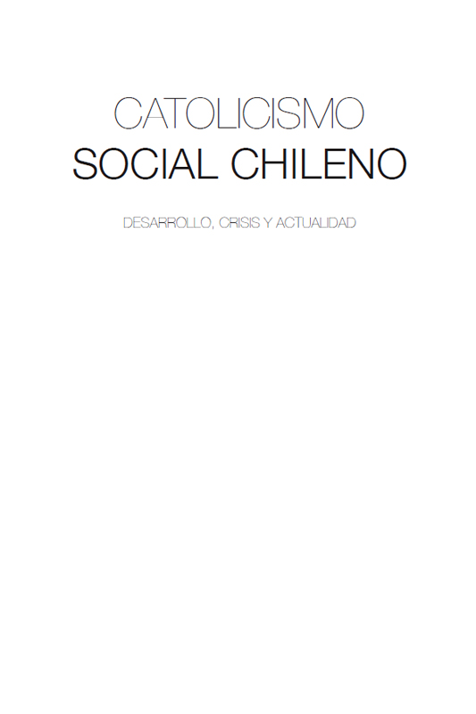 Catolicismo social chileno Desarrollo crisis y actualidad Fernando Berríos - photo 2