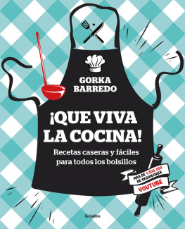 Gorka Barredo ¡Que viva la cocina!: Recetas caseras y fáciles para todos los bolsillos