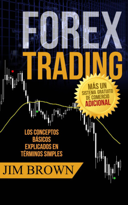Jim Brown - Forex Trading: Los conceptos básicos explicados en términos simples