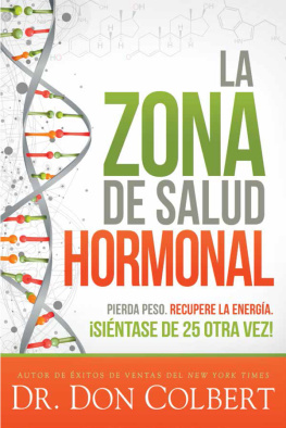 Don Colbert La zona de salud hormonal / Dr. Colberts Hormone Health Zone: Pierda peso, recupere energía ¡siéntase de 25 otra vez!