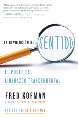 Fred Kofman La revolución del sentido: El poder del liderazgo transcendente