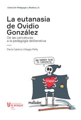 María Catalina Villegas Peña La eutanasia de Ovidio González: De las caricaturas a la pedagogía deliberativa