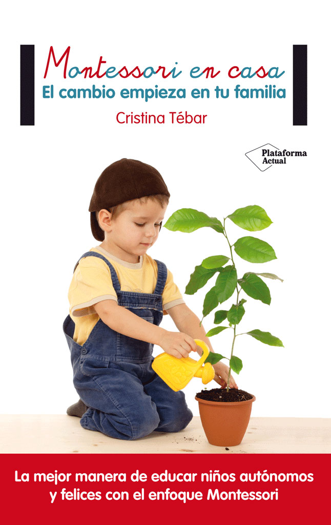 Montessori en casa El cambio empieza en tu familia Cristina Tébar Primera - photo 1