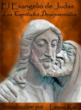 Lanoo Kai - El Evangelio de Judas: Los Capitulos Desaparecidos