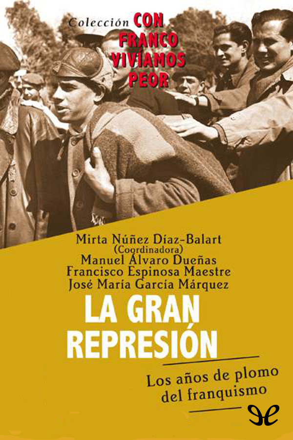 Esta obra presenta un análisis en abanico de la represión franquista hasta las - photo 1