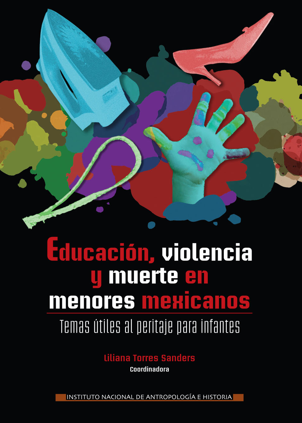 EDUCACIÓN VIOLENCIA Y MUERTE EN MENORES MEXICANOS TEMAS ÚTILES AL PERITAJE - photo 1