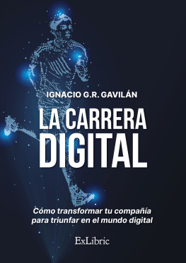 Ignacio G.r. Gavilán - La carrera digital: Cómo transformar tu compañía para triunfar en el mundo digital