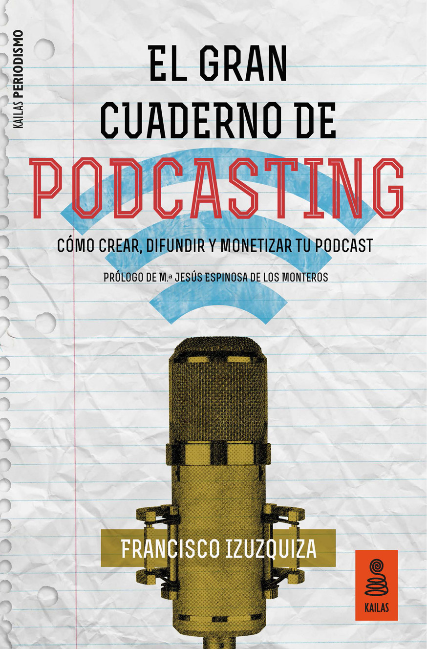 El Gran Cuaderno de Podcasting Francisco Izuzquiza El Gran Cuaderno de - photo 1