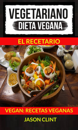 Jason Clint - Vegetariano: Dieta Vegana: El Recetario (Vegan: Recetas Veganas)