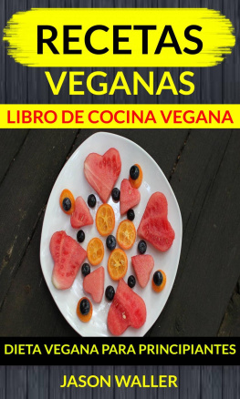 Jason Waller Recetas Veganas: Libro de cocina vegana: dieta vegana para principiantes