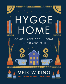 Meik Wiking - Hygge Home: Cómo hacer de tu hogar un espacio feliz