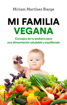 Miriam Martínez Biarge Mi familia vegana: Consejos de tu pediatra para una alimentación saludable y equilibrada