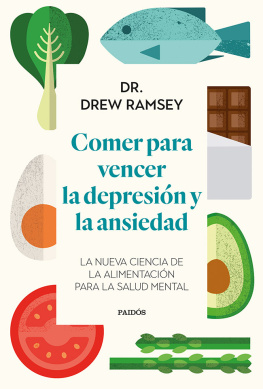 Dr. Drew Ramsey Comer para vencer la depresión y la ansiedad: La nueva ciencia de la alimentación para la salud mental