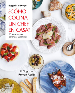Eugeni De Diego ¿Cómo cocina un chef en casa?: 80 recetas para aprender y disfrutar