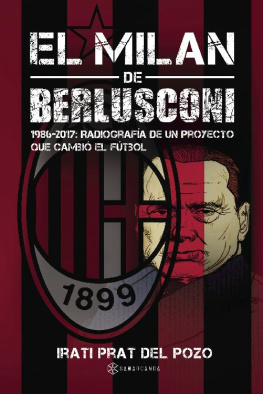Irati Prat del Pozo El Milan de Berlusconi: 1986-2017: Radiografía de un proyecto que cambió el fútbol
