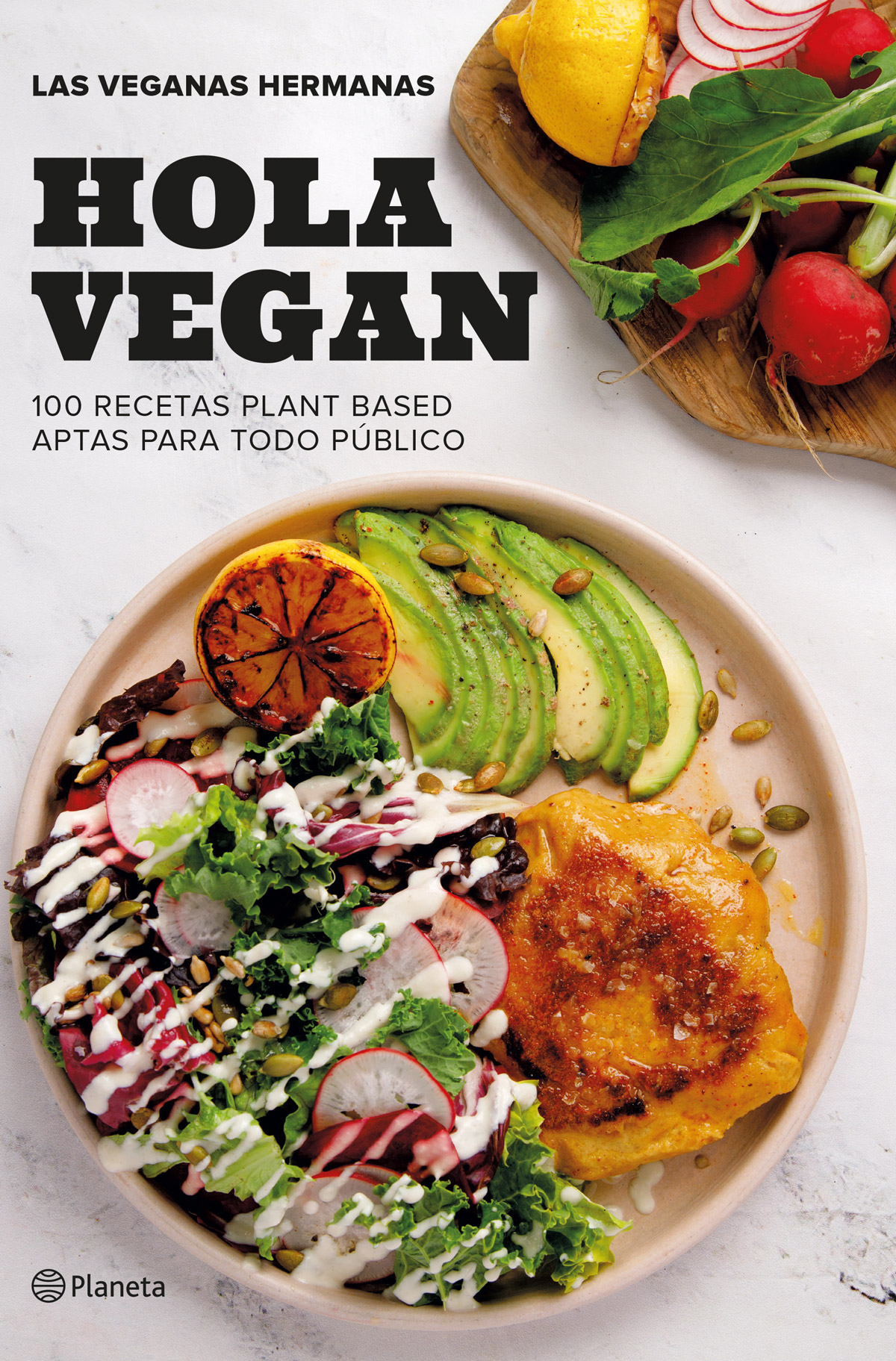 Las veganas hermanas Hola Vegan 100 recetas plant based aptas para todo - photo 1