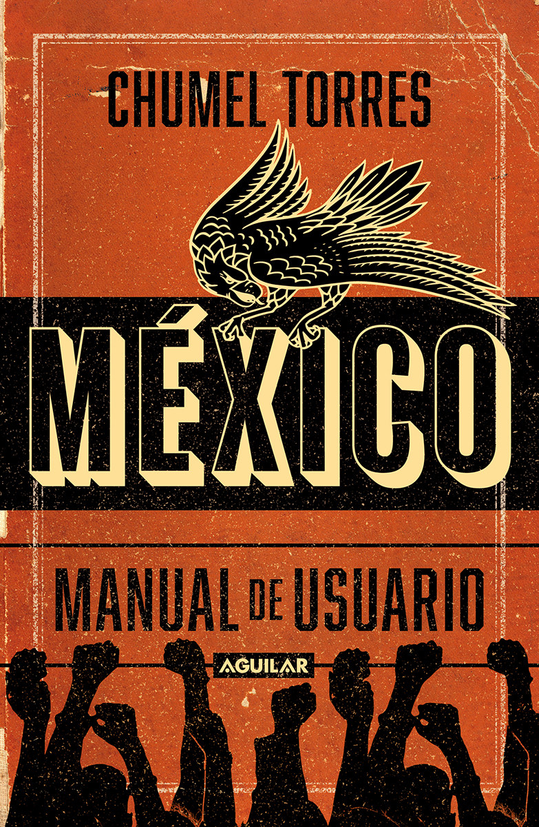 México manual de usuario Guía para -no-habitar este país mágico y en ruinas - photo 1