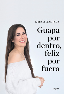 Miriam Llantada - Guapa por dentro, feliz por fuera: La ciencia tras el bienestar y la belleza