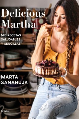 Marta Sanahuja - Delicious Martha. Mis recetas saludables y sencillas: Mis recetas saludables y sencillas