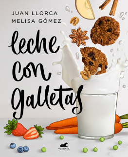 Juan Llorca Leche con galletas: La cocina de siempre con los alimentos de ahora