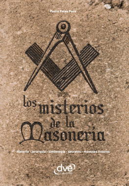 Pedro Palao Pons Los misterios de la masonería. Historia, jerarquía, simbología, secretos, masones ilustres