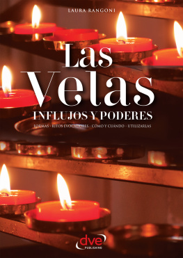 Laura Rangoni Las velas. Influjos y poderes. Formas, ritos evocadores, cómo y cuándo, utilizarlas