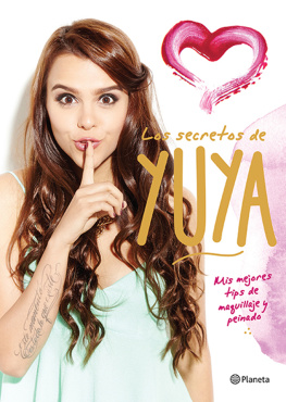Yuya - Los secretos de Yuya: Mis mejores tips de maquillaje y peinado.